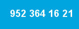 952 364 16 21